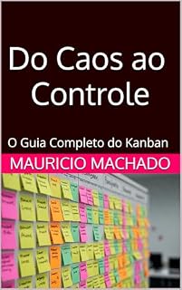 Livro Do Caos ao Controle: O Guia Completo do Kanban