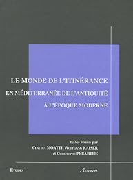 Le  monde de l'itinérance en Méditerranée de l'Antiquité à l'époque moderne