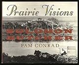 Front cover for the book Prairie Visions: The Life and Times of Solomon Butcher by Pam Conrad