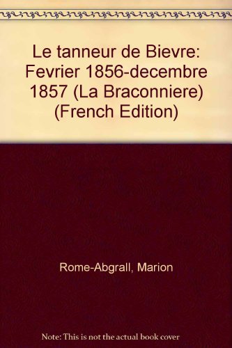 La Braconnière: 03: Le Tanneur de Bièvre: février 1856 - décembre 1857