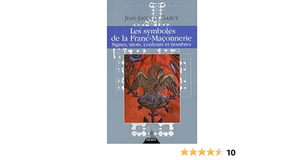 Les Symboles De La Franc Maconnerie Fm Pierres Vivantes Gabut Jean Jacques 9782844545459 Amazon Com Books