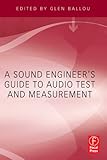 A Sound Engineers Guide to Audio Test and Measurement by 