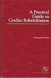 A Practical Guide to Cardiac Rehabilitation, Karam, Christopher, 0834200899