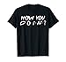How You Doin' t-shirt funny novelty shirt