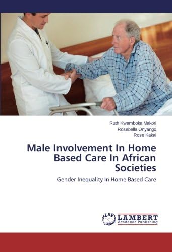 Male Involvement In Home Based Care In African Societies: Gender Inequality In Home Based Care