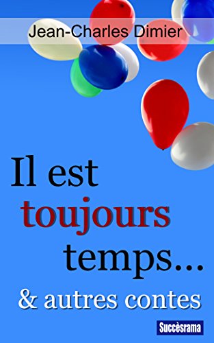 Il est toujours temps... et autres contes (French Edition) by Succèsrama Éditions