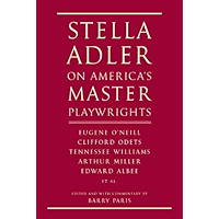 Stella Adler on America's Master Playwrights: Eugene O'Neill, Thornton Wilder, Clifford Odets, William Saroyan… book cover