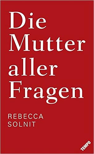 Die Mutter Aller Fragen Amazon De Solnit Rebecca Riesselmann Kirsten Bucher