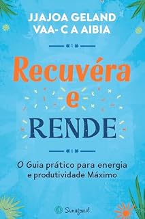 Livro Recupera e Rende: O Guia Prático para Energia e Produtividade Máxima