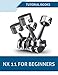 NX 11 For Beginners (Nx 10 for Beginners)