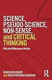 Science, Pseudo-science, Non-sense, and Critical Thinking