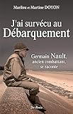 J'ai survécu au débarquement: Germain Nault, ancien combattant, se raconte (ROMANS) (French Editio by 