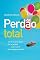 Livro Perdão total: Um livro para quem não se perdoa e para quem não consegue perdoar