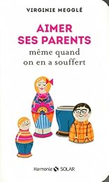 Aimer ses parents même quand on en a souffert