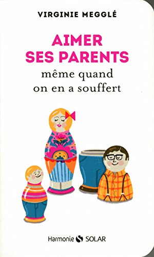 Aimer ses parents même quand on en a souffert