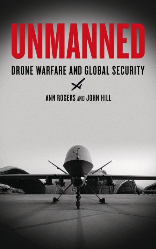 Unmanned: Drone Warfare and Global Security by Ann Rogers