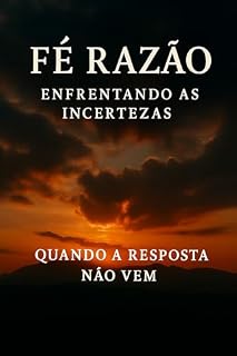 ENTRE A FE E A RAZAO: QUANDO A ORAÇÃO NAO E RESPONDIDA