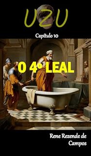 Livro UZU - CAPÍTULO 10 - O 4º LEAL