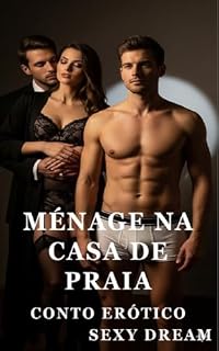 Livro Ménage na casa de Praia - Conto Erótico (Sem Censura) (Sexy Dream Livro 1)