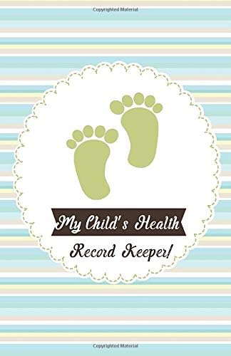 My Child's Health Record Keeper: Child Health Log, Baby Medical Journal, Immunizatoin record, Vaccine record log, Health Information