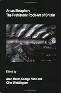 Art as Metaphor: The Prehistoric Rock-art of Britain