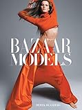 Harper's Bazaar: Models by Derek Blasberg, Glenda Bailey