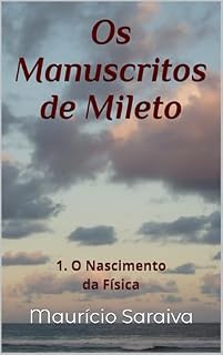 Livro Os Manuscritos de Mileto: 1. O Nascimento da Física
