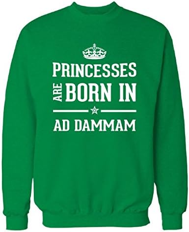 Princesses are Born in Ad Dammam Sweatshirt
