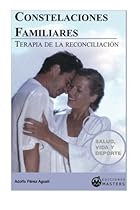 Constelaciones familiares: Terapia de la reconciliacin (Spanish Edition)
