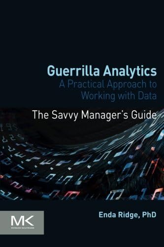 Guerrilla Analytics: A Practical Approach to Working with Data