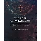 The Rose Of Paracelsus: On Secrets & Sacraments