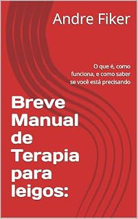 Livro Breve Manual de Terapia para Leigos: O que é, como funciona, e como saber se você está precisando