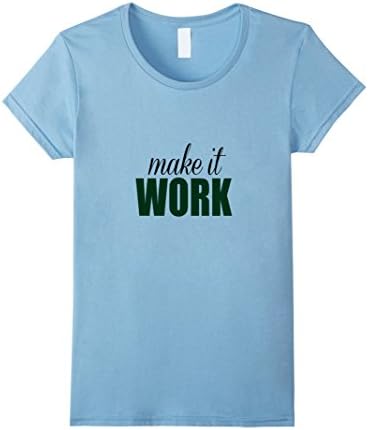 Womens Make it work - motivational T-shirt  Medium Baby Blue
