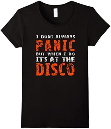 Women's I Dont Always Panic But When I Do It's At The Disco TShirt Medium Black