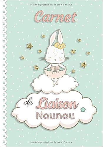 Carnet De Liaison Nounou Journal De Bord Quotidien De Bebe A Completer Cahier De Suivi Maternel Et Transmission Entre Parents Et Nounou Assistante Ou Creche Livre 124 Pages French