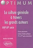 La culture générale à travers les grands auteurs - XVIIe-XXe siècle (Optimum) by 