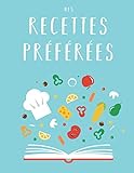 Mes Recettes Préférées: Livre de recettes de bricolage XXL pour ecrire mes recettes preferees (Fr by Creative Ideas Network