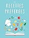 Mes Recettes Préférées: Livre de recettes de bricolage XXL pour ecrire mes recettes preferees (Fr by Creative Ideas Network