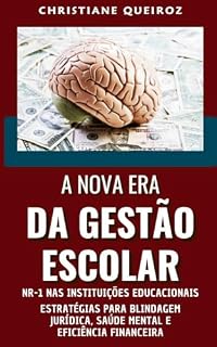 Livro A nova era da gestão escolar: Como a implementação da NR-1 (Saúde mental) afeta as instituições educacionais (NR-1 - Implementação das alterações da CLT)