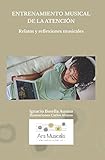 Image de ENTRENAMIENTO MUSICAL DE LA ATENCIÓN: Relatos y reflexiones musicales (Spanish Edition)