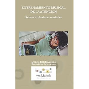 ENTRENAMIENTO MUSICAL DE LA ATENCIÓN: Relatos y reflexiones musicales (Spanish Edition)