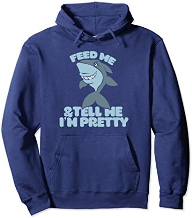 Unisex Feed me and tell me I'm pretty pullover hoodie funny shark Large Navy