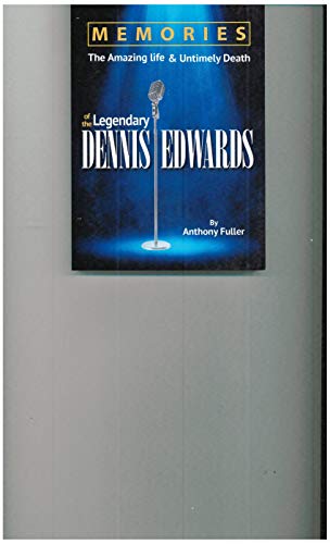 MEMORIES: The Amazing Life and Untimely Death of the Legendary Dennis Edwards