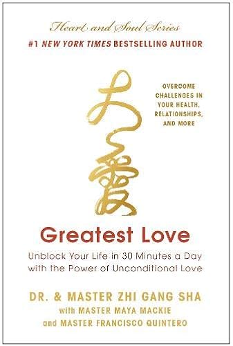 Download Greatest Love: Unblock Your Life in 30 Minutes a Day With the Power of Unconditional Love PDF