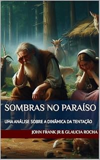Livro SOMBRAS NO PARAÍSO: UMA ANÁLISE SOBRE A DINÂMICA DA TENTAÇÃO
