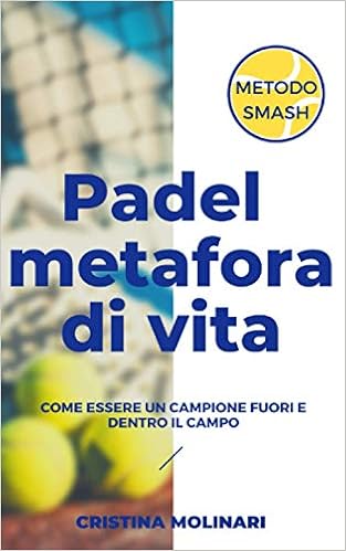 Padel Metafora di Vita: Padel Metafora di Vita: