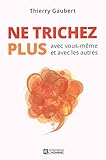 Ne trichez plus avec vous-même et avec les autres by 