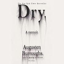 Dry: A Memoir Dry: A Memoir