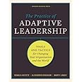 The Practice of Adaptive Leadership: Tools and Tactics for Changing Your Organization and the World