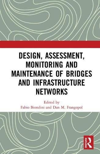 Design, Assessment, Monitoring and Maintenance of Bridges and Infrastructure Networks